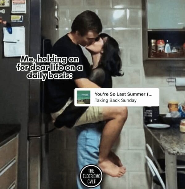 A funny and relatable meme about "holding on for dear life," which uses an image of a couple kissing and the intense lyrics of the song "You're So Last Summer" by Taking Back Sunday.