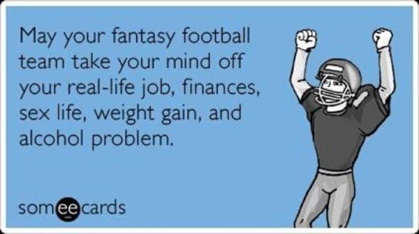 A funny Someecards meme wishing your fantasy football team distracts you from all your many real-life problems.
