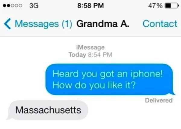 A funny screenshot of a grandma's very confusing one-word reply to a question about how she likes her new iPhone, which is just the word "Massachusetts."