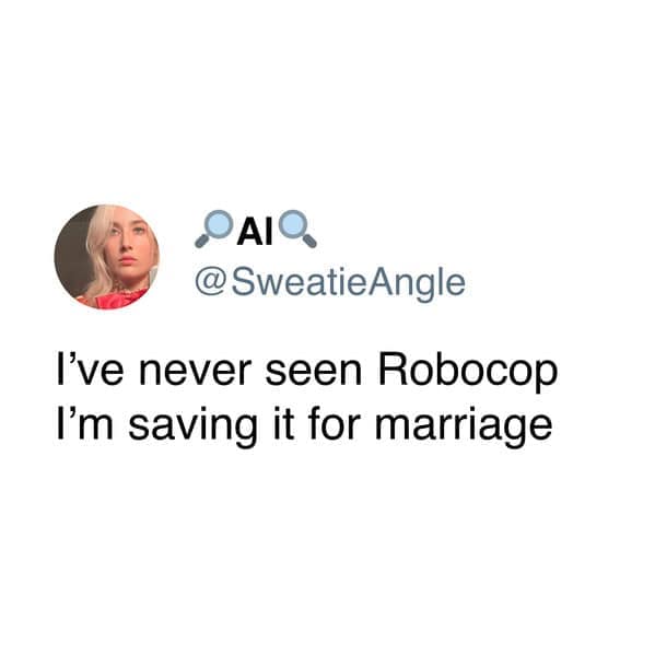 A short and hilarious tweet from a user who is "saving" the classic 80s action movie Robocop for after she gets married.