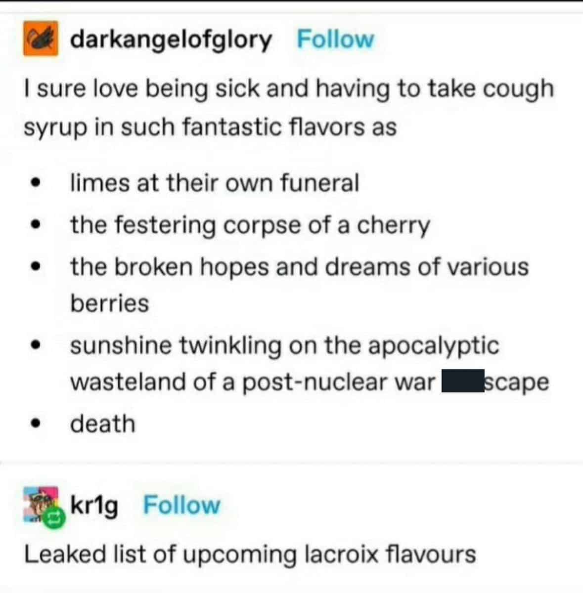 A hilarious Tumblr post where a user's dramatic and poetic descriptions of terrible cough syrup flavors are called out as a "leaked list of upcoming LaCroix seltzer flavours."