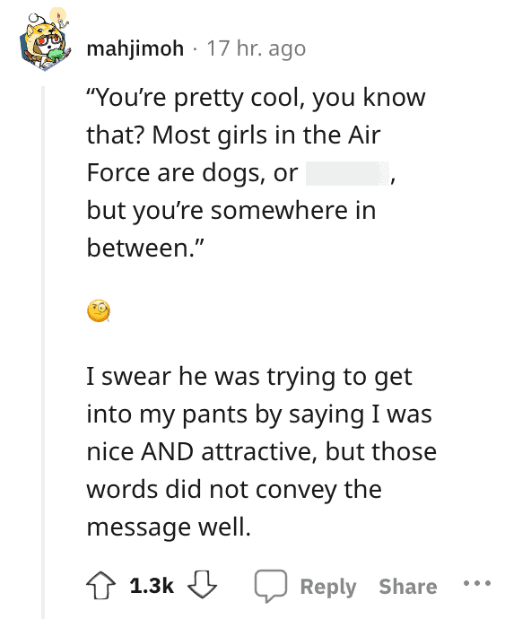 A terrible backhanded compliment where a woman in the Air Force is told she's better than the others.