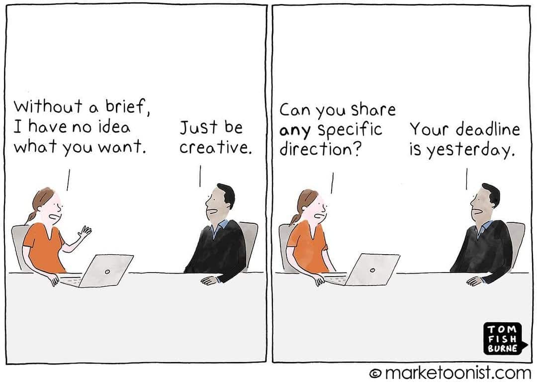 Creative asks for a brief; manager says “be creative,” then claims the deadline was yesterday.