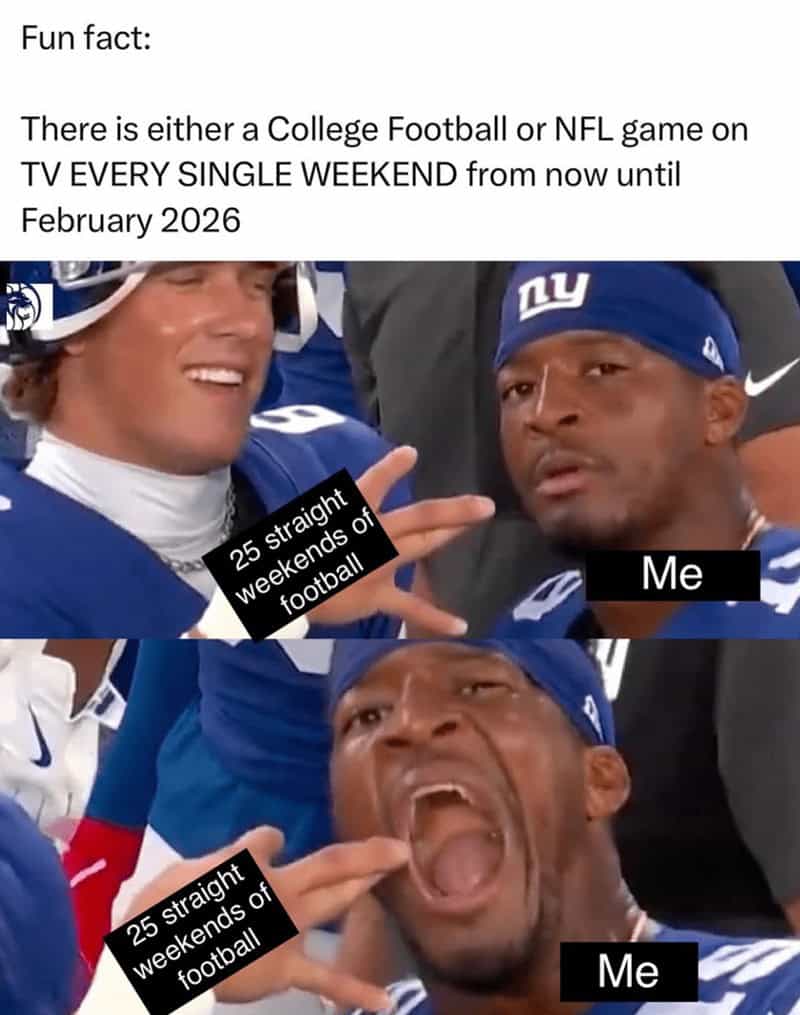 Excited player pointing as text says there’s football every weekend; labels read “25 straight weekends of football” and “Me.”