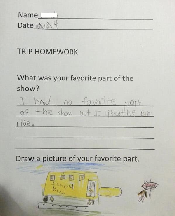 Trip homework asks favorite part of the show; child writes, “no favorite part… but I liked the bus ride,” with a bus drawing.