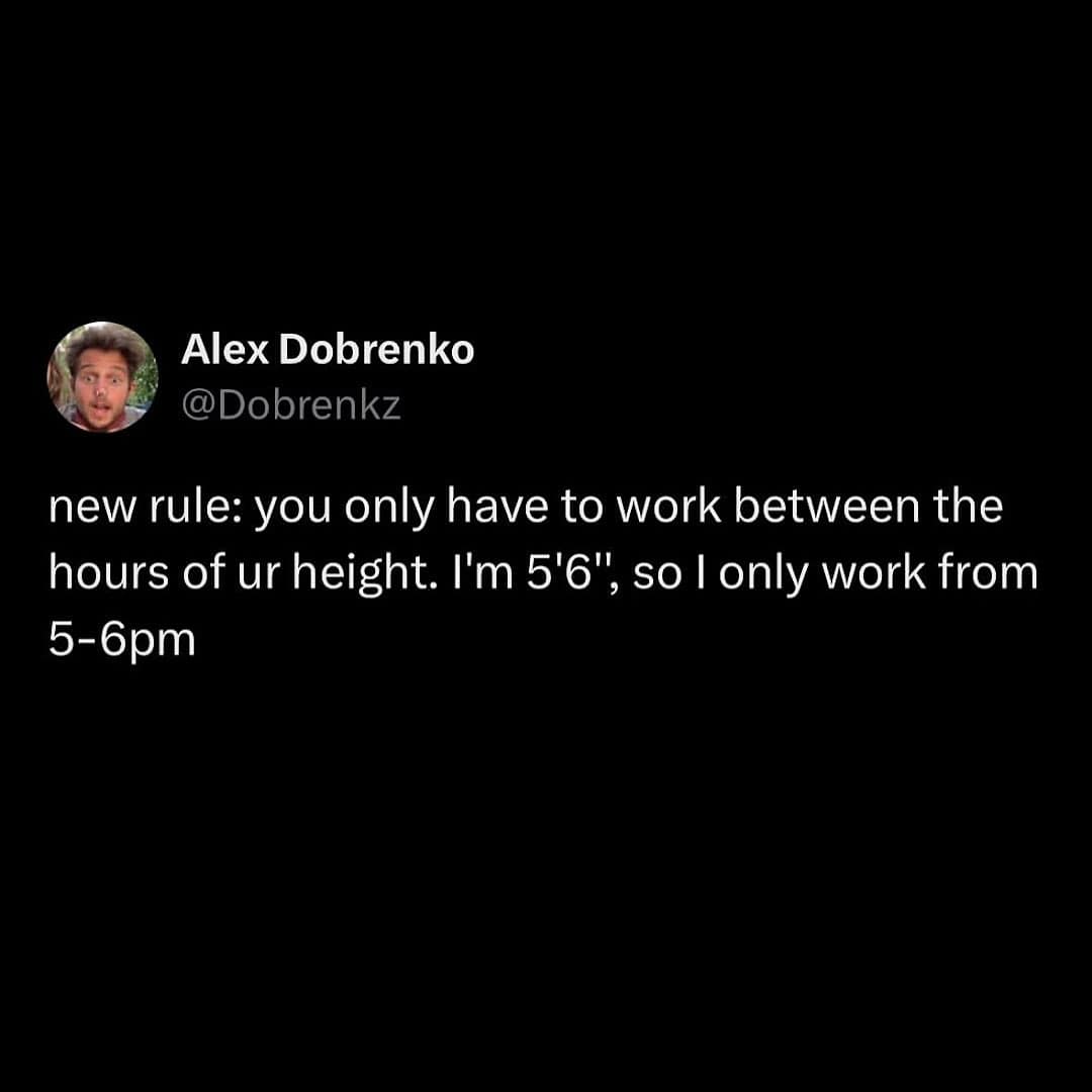 A funny work-life balance meme suggesting your daily work hours should be determined by your height in feet and inches.