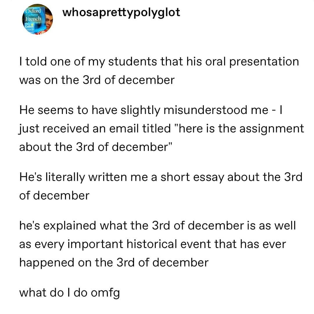A funny story about a student who misunderstood an assignment and wrote a detailed history of the date December 3rd.
