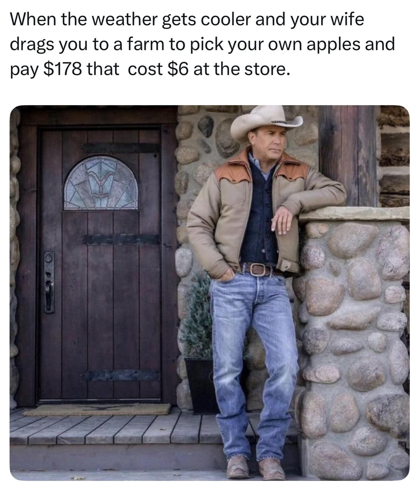 A funny meme with Kevin Costner from Yellowstone about being dragged to an overpriced apple-picking farm during the fall.