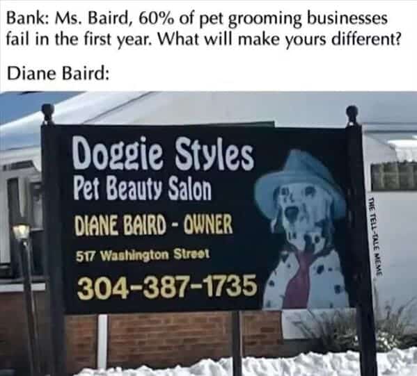A funny meme that uses a photo of a pet grooming salon with the very clever and slightly inappropriate pun name "Doggie Styles Pet Beauty Salon."