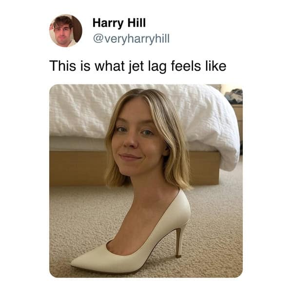A bizarre and surreal meme of the actress Sydney Sweeney's head that has been photoshopped onto a white high-heeled shoe, used to represent the feeling of jet lag.