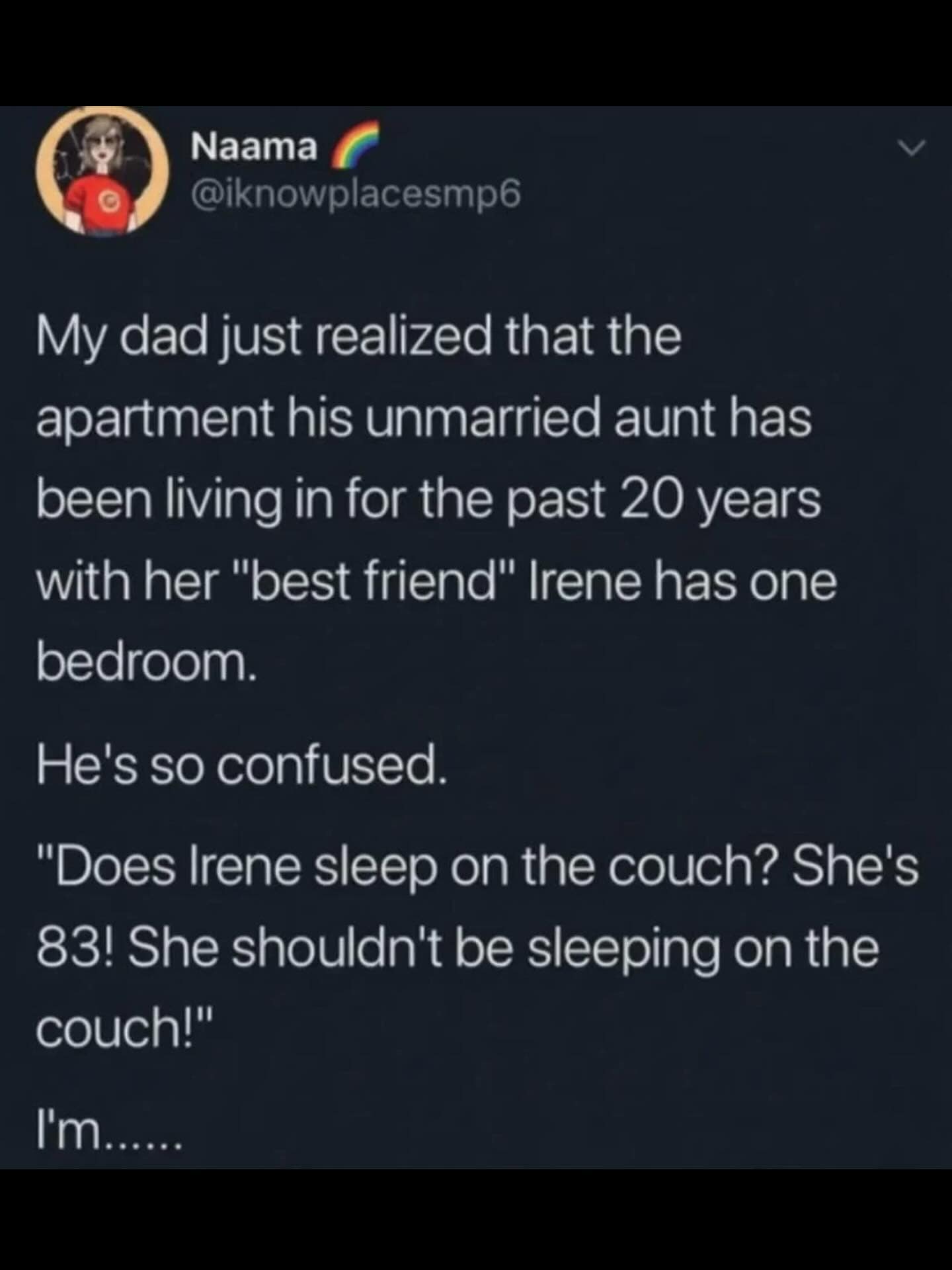 A funny tweet about a father's hilarious naivete regarding his aunt and her female "best friend."