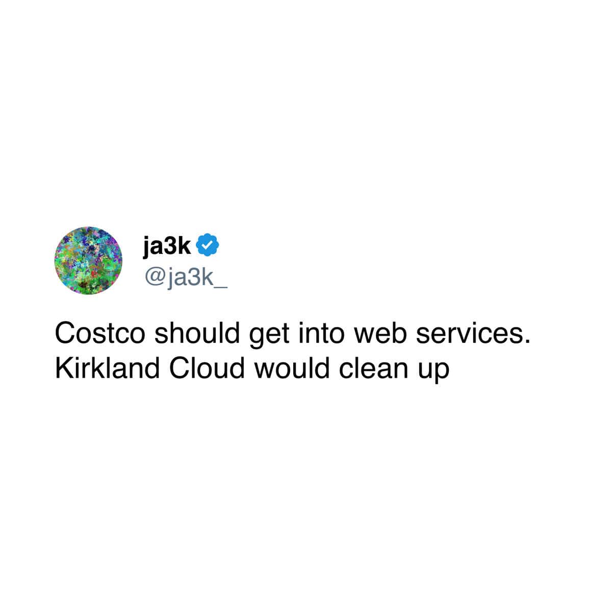 A funny tweet from a user who is suggesting that the retail giant Costco get into the web services business, because "Kirkland Cloud" would be a huge success.