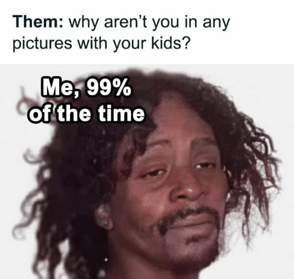 A funny meme about parenting using a photo of a tired Snoop Dogg to show why moms aren't in pictures.