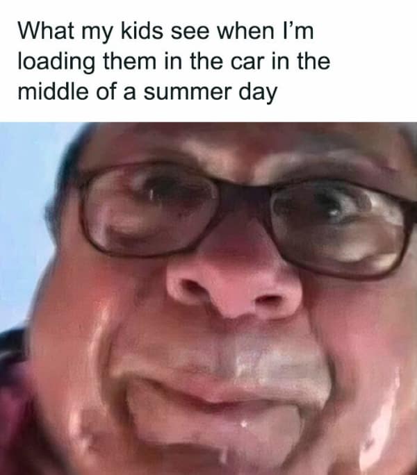 A funny meme about parenting using a sweaty picture of Danny DeVito to show how parents look in the summer.