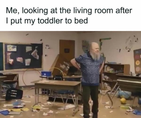 A funny meme about parenting showing a destroyed classroom to represent a living room after a toddler.