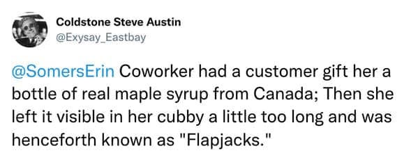 A funny nickname story about a coworker who was forever known as "Flapjacks" because of some Canadian maple syrup.