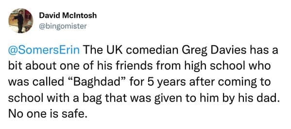 A funny nickname story about a kid being called "Baghdad" because he brought a bag from his dad to school.
