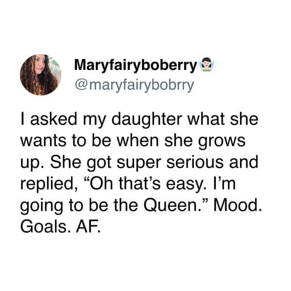 Tweet where a daughter confidently says she’ll grow up to be “the Queen.”