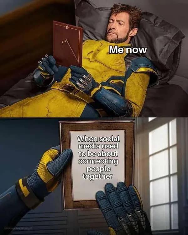 The popular Wolverine looking at a picture frame meme, which is used to show nostalgia for the early days of social media when it was about connecting people.