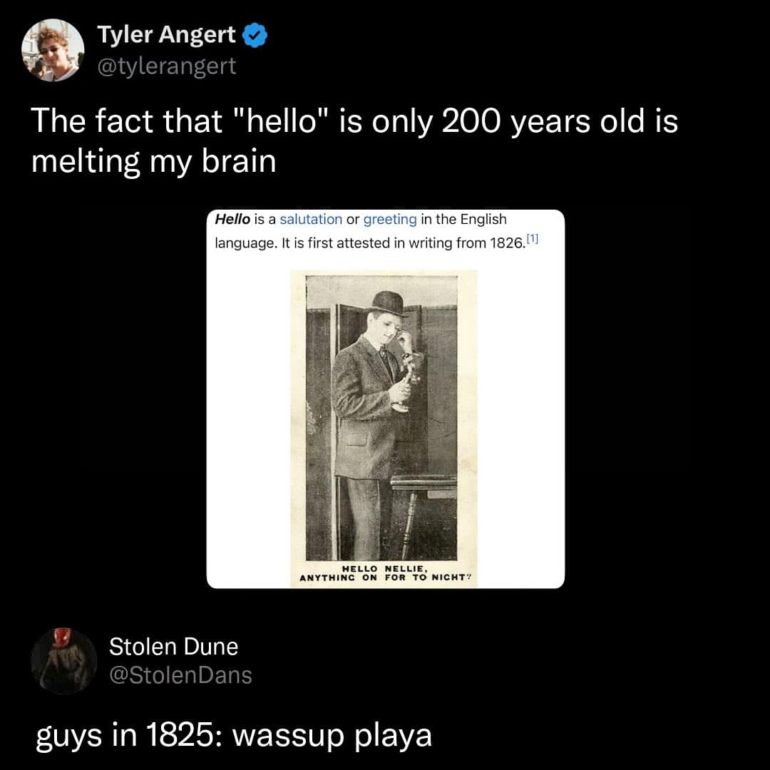 A funny tweet about the word "hello" being relatively new, with a reply joking that people in 1825 said "wassup playa."