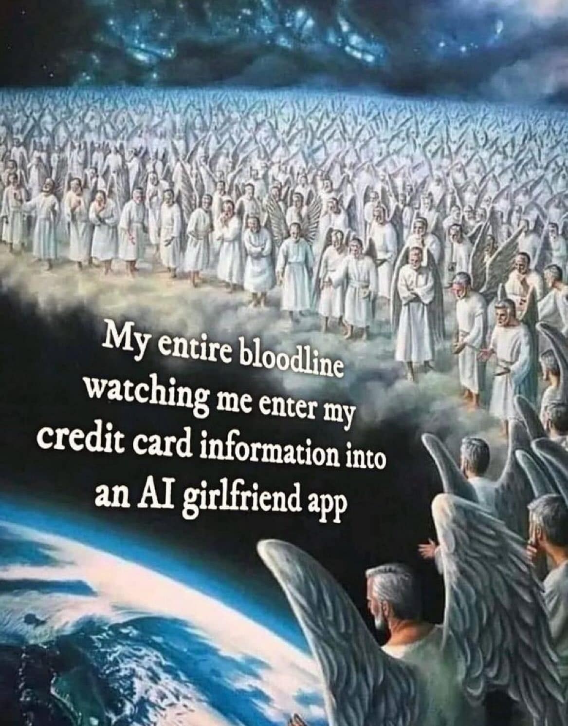 A hilarious meme of angels in heaven representing a user's entire bloodline, who are all watching in judgment as they pay for an AI girlfriend app.