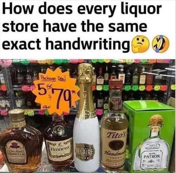 A funny observation about how every liquor store seems to use the same exact distinct handwriting style for signs.
