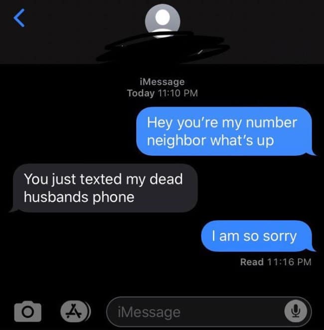A "number neighbor" text message fail where the person accidentally texts the phone of someone's dead husband.