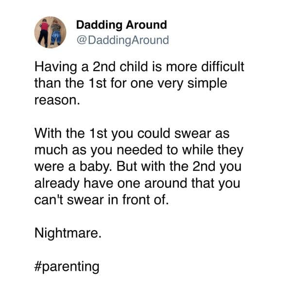 A funny parenting tweet explaining that having a second child is a nightmare because you can no longer swear in front of the baby.
