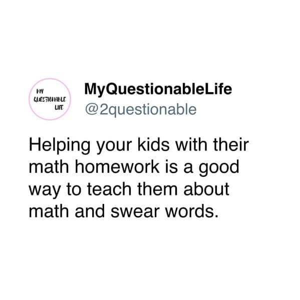A very relatable parenting tweet saying that helping with math homework teaches kids about math and swear words.