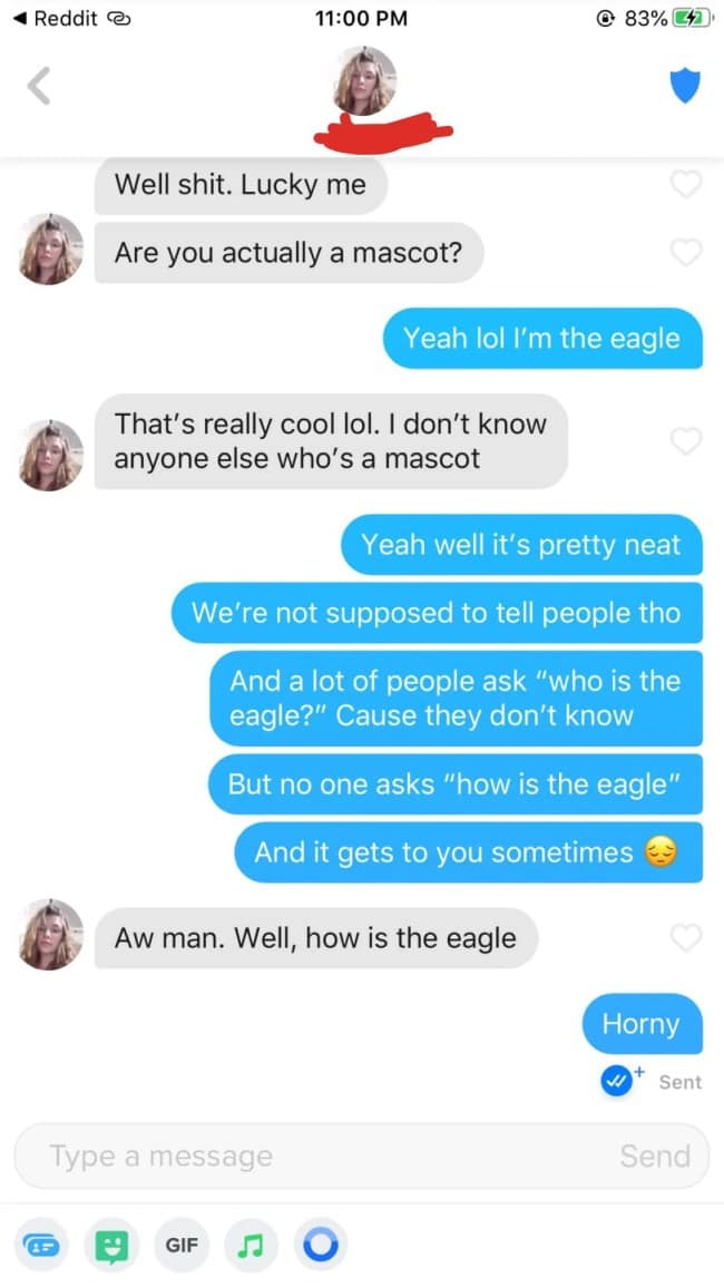 A funny Tinder conversation where a user who is a professional sports team mascot gets asked "how is the eagle," and he gives a very unexpected and hilarious answer.