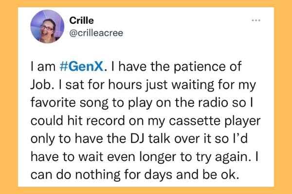 A Gen X meme tweet about the patience it took to record songs off the radio onto a cassette tape.