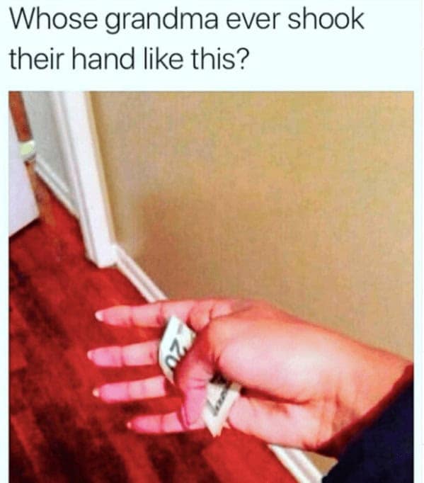 A relatable grandma meme about the secret handshake your grandma uses to give you a little bit of cash.