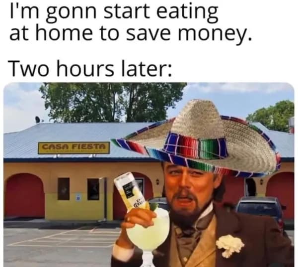 A funny meme with Leonardo DiCaprio showing the immediate failure of trying to save money by eating at home.