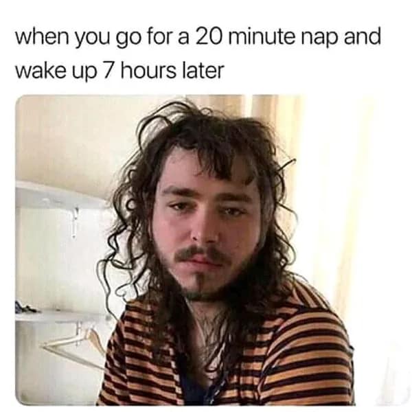 A funny meme with Post Malone showing how disoriented you feel after a short nap turns into a long one.