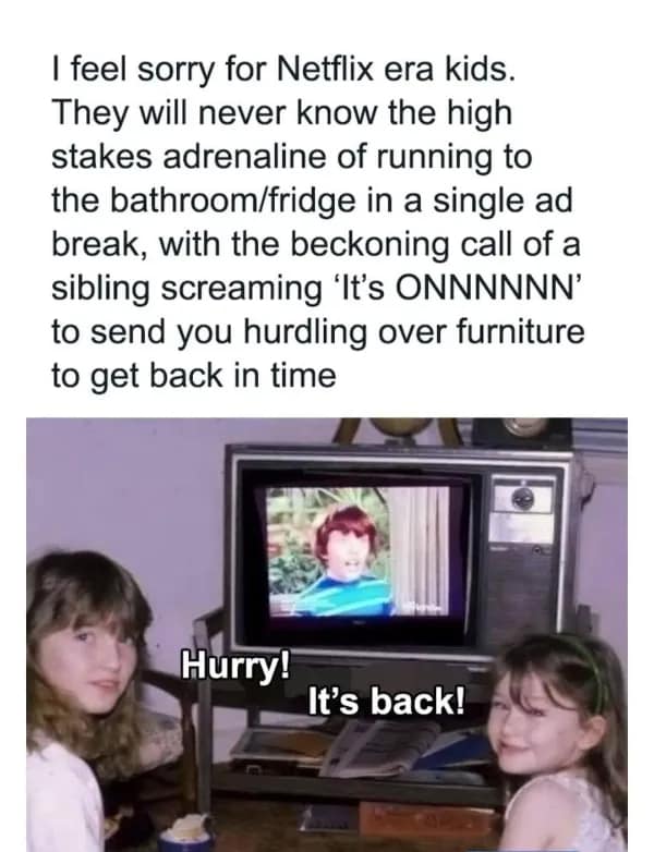 A funny home meme about the nostalgic stress of trying to use the bathroom during a single TV commercial break.
