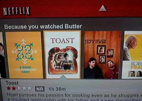 A funny screenshot of a Netflix recommendation screen that is suggesting the user watch the movie Toast because they previously watched Butter.