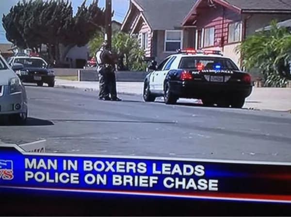 A funny and punny TV news headline that reads, "MAN IN BOXERS LEADS POLICE ON BRIEF CHASE."