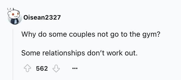 A funny dad joke that serves as a great pun about why some couples don't go to the gym together.