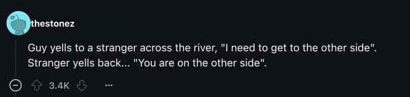 A funny joke about perspective involving a man trying to cross to the so-called "other side" of a river.