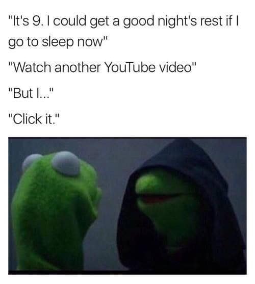 The evil Kermit the Frog meme format used to show the internal struggle of going to sleep on time.