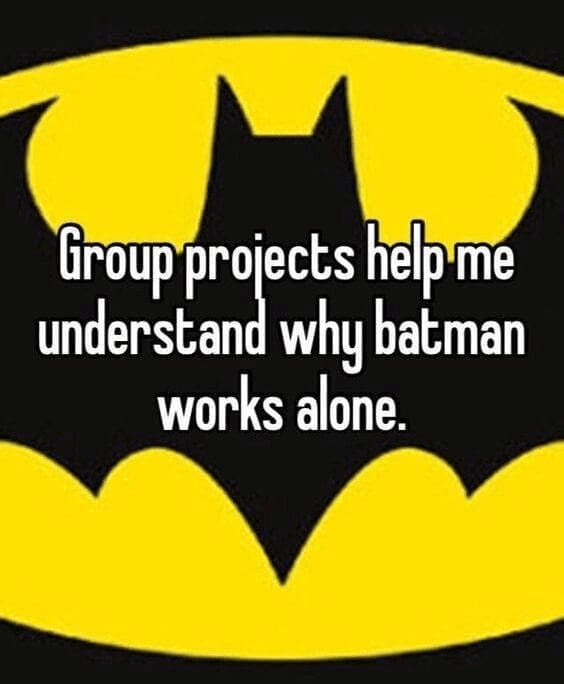 : A funny introvert meme using the Batman logo to explain why working alone is better than group projects