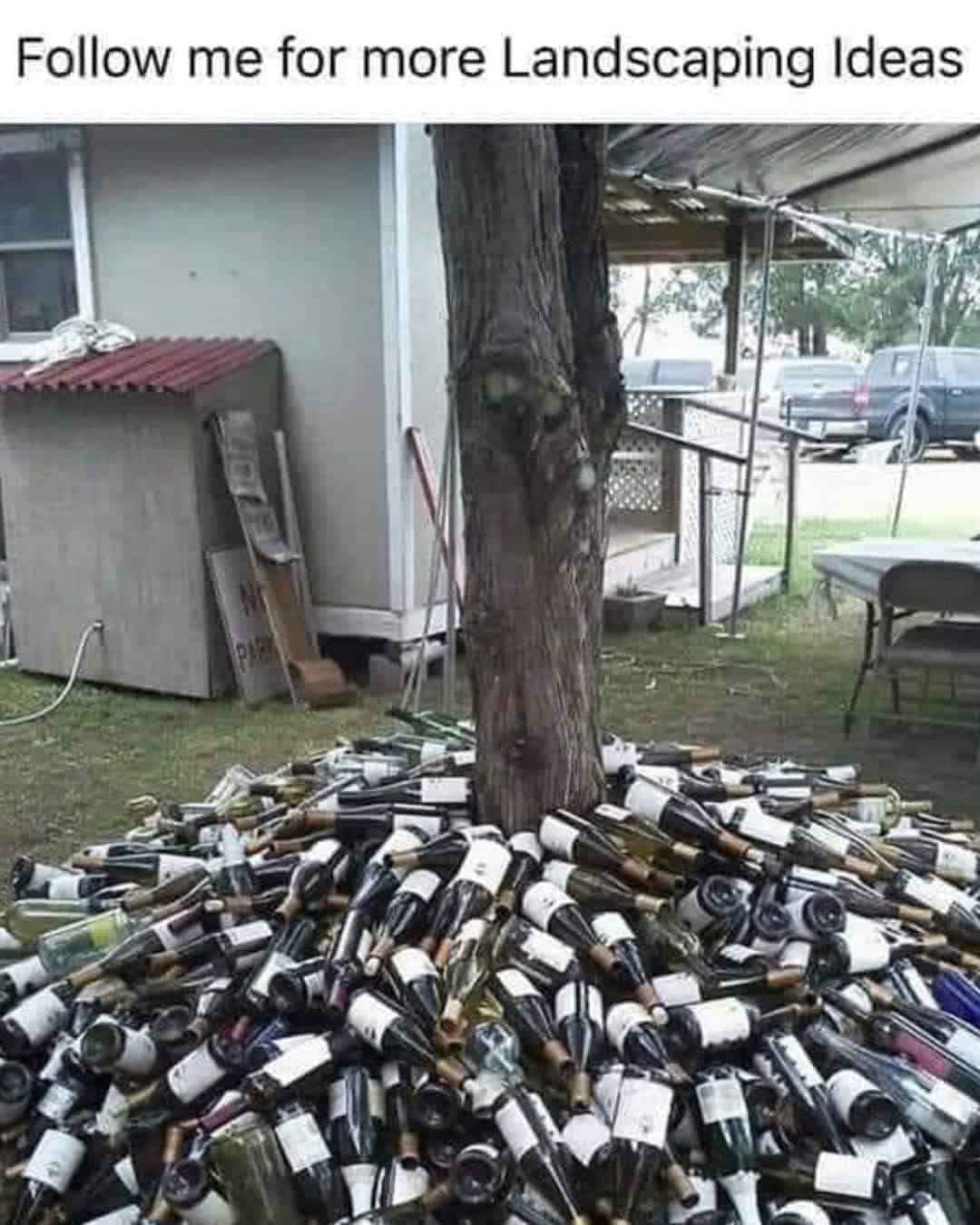 A sarcastic landscaping ideas meme featuring a large tree mulched with dozens of empty wine bottles.