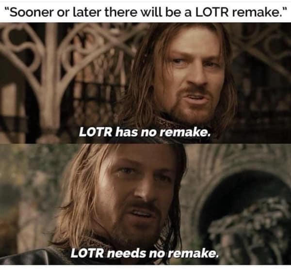 A lotr meme using Boromir's iconic pose to declare that "LOTR needs no remake.