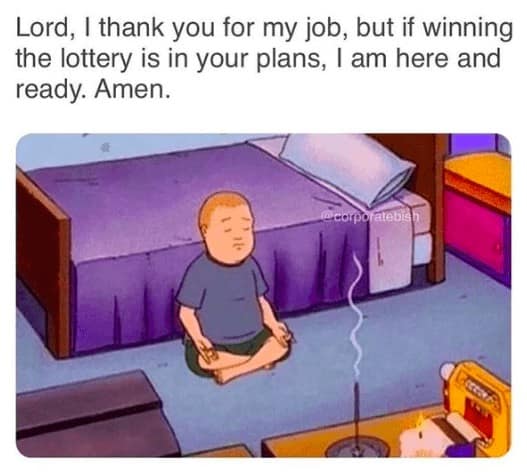 A funny prayer meme with Bobby Hill from "King of the Hill" telling God that he is ready and willing to win the lottery.