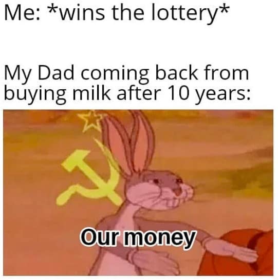 The communist Bugs Bunny meme used for a dark joke about an absent dad returning after a lottery win.