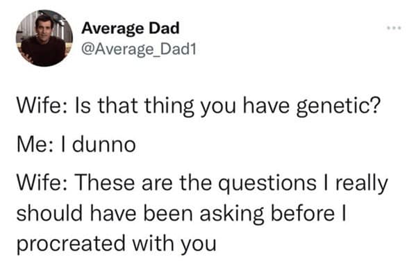 A marriage meme tweet about a wife asking if her husband's annoying trait is genetic, for the sake of the kids.