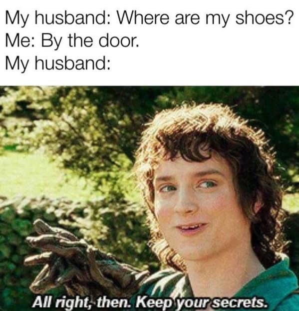 A funny marriage meme using Frodo Baggins to show a husband's reaction when he can't find something.