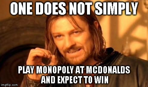 A Lord of the Rings McDonalds Monopoly meme using Boromir's "One does not simply" format.