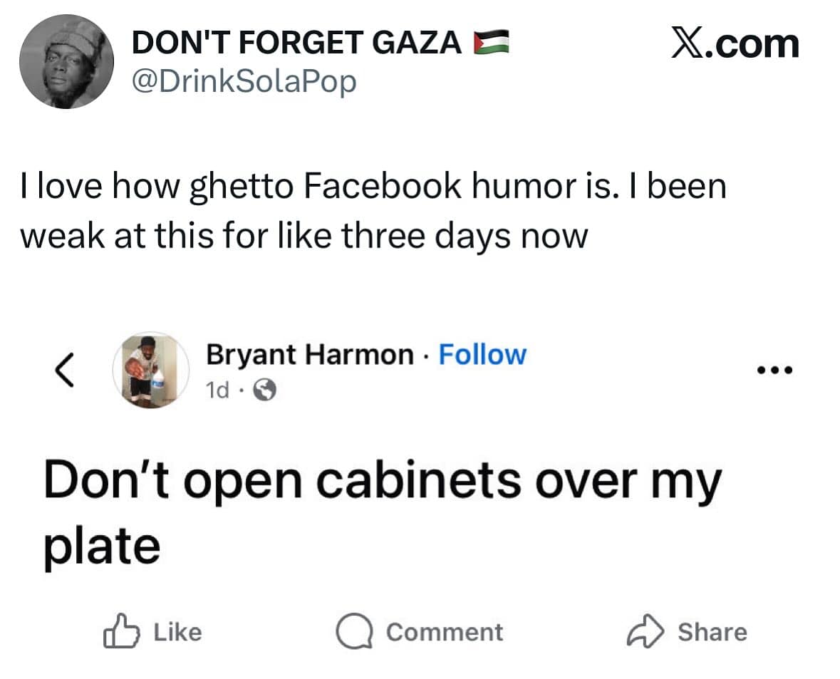 Post praising “ghetto Facebook humor” with a screenshot that says, “Don’t open cabinets over my plate.”