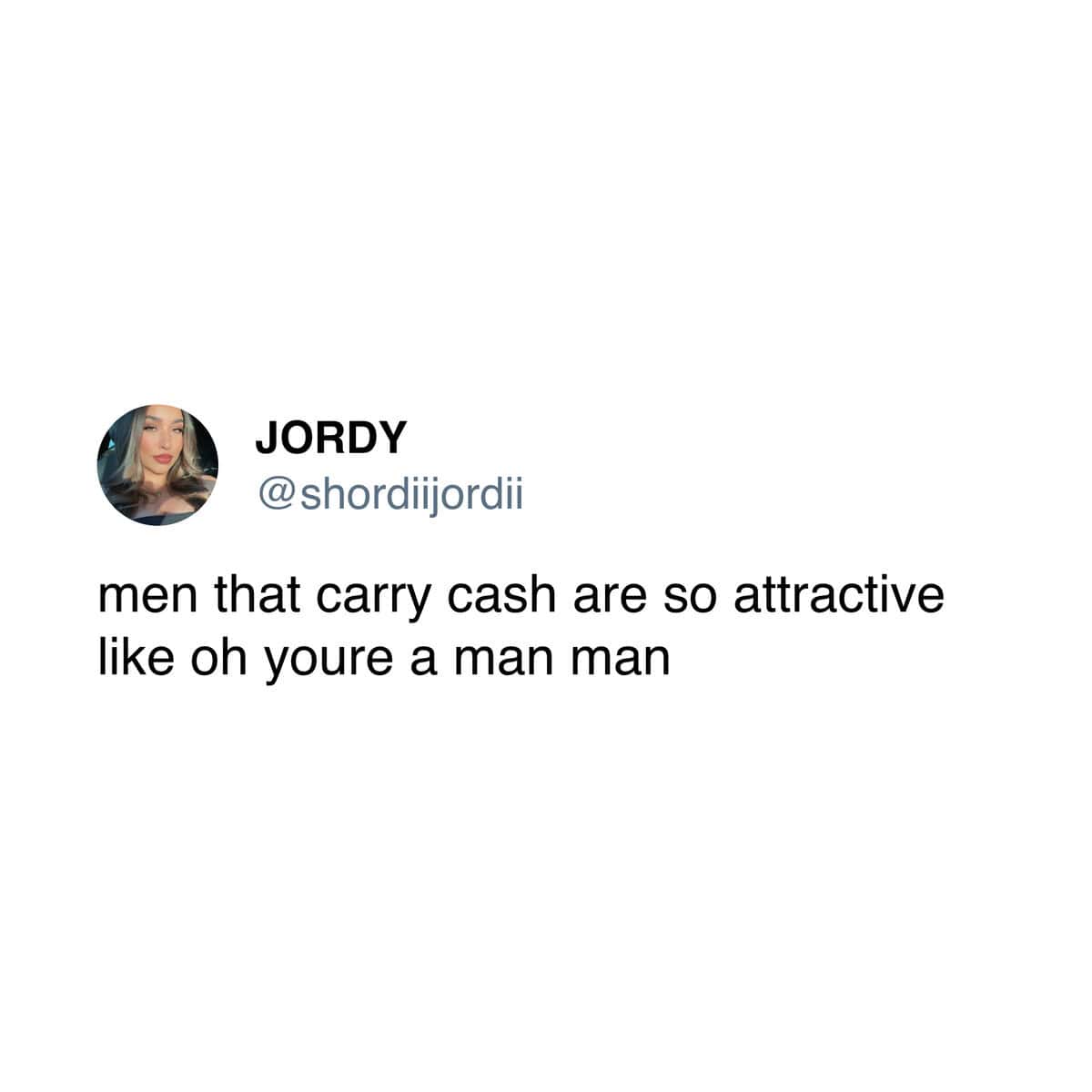 Tweet reads, “men that carry cash are so attractive like oh you’re a man man.”